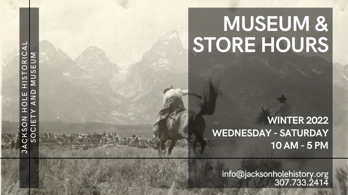 jackson hole historical society and museum winter 2022 hours